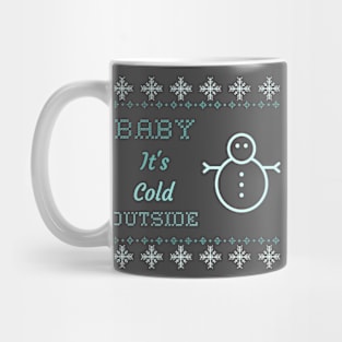 Baby it's cold outside snowman Mug